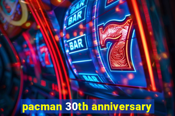 pacman 30th anniversary